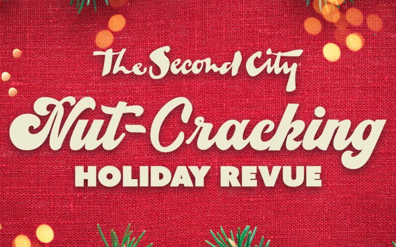The image has a red linen background that looks like a tablecloth. Around the edges are pieces of evergreen . In the center of hte image in light brown letters it reads 'The second city Nut-Cracking Holiday Revue" The words "Nut Cracking" are in larger script letters