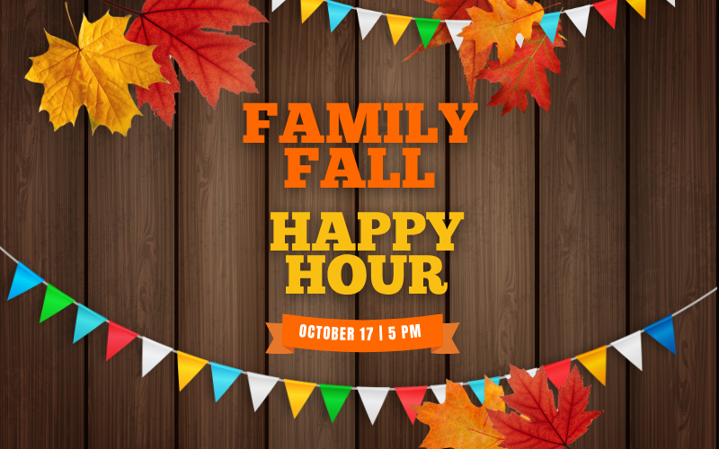 Graphic for 'Family Fall Happy Hour' at Gorton- the background is wooden planks- on the top and bottom are banners with small flags and there are red, yellow and orange leaves around the text.