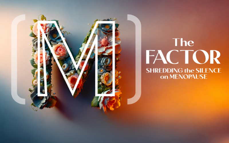Official logo for the film The (M) Factor. The letter M is prominent on the left side and is made up of flowers with a block letter outline in parenthesis. On the right it reads 'The Factor Shredding the Silence on Menopause". The background of hte image is mutli colored with an ombre effect.