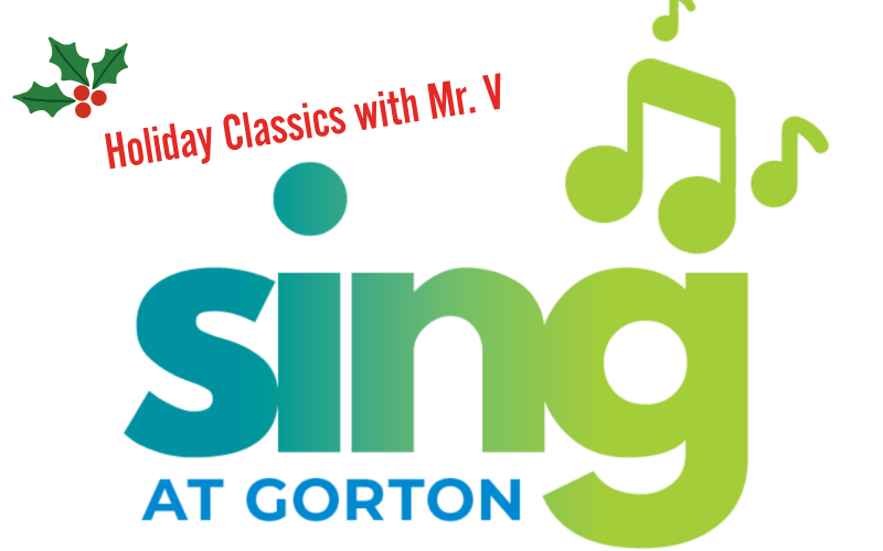 Sing at Gorton – Holiday Classics with Mr. V